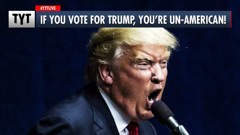 If You Vote for Trump, You’re Un-American!