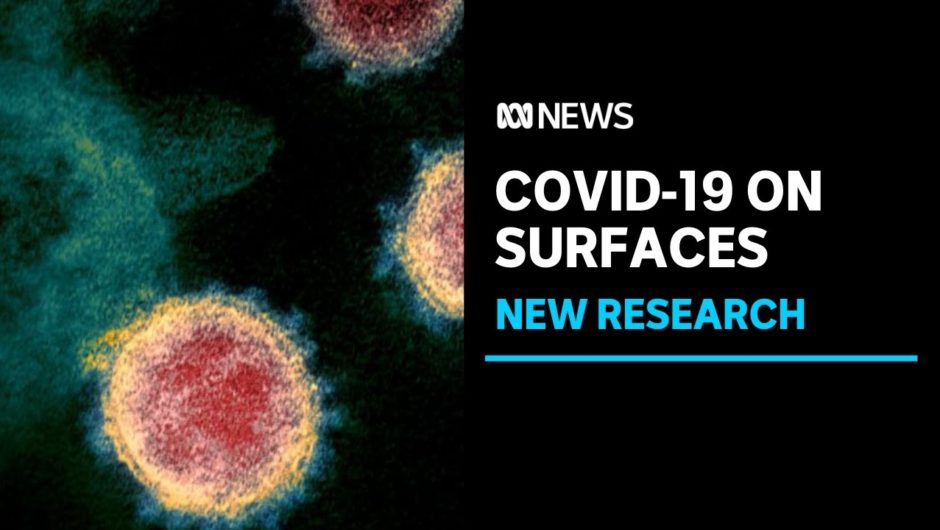 COVID-19 virus can last on some surfaces for up to 28 days, Australian scientists find | ABC News