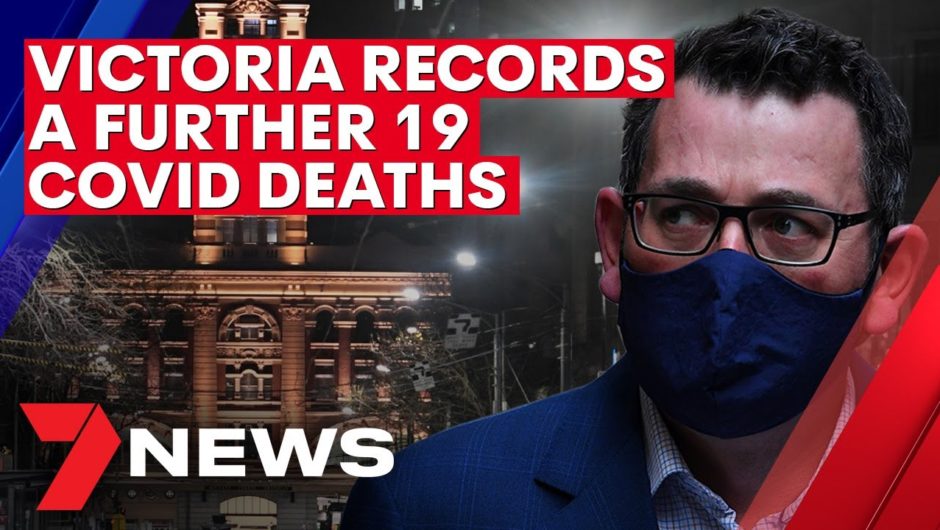 Coronavirus: Victoria records another 19 deaths | 7NEWS