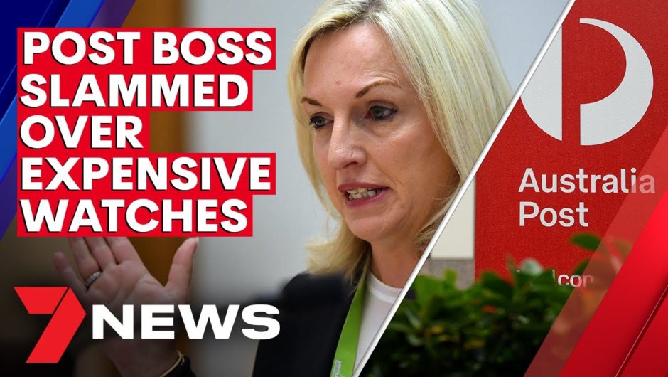 Australia Post boss slammed after senior staff rewarded with expensive watches | 7NEWS