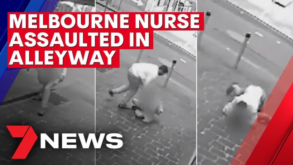 Melbourne nurse dragged into alleyway before assault | 7NEWS