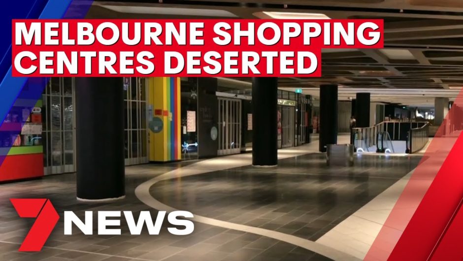 Coronavirus: Melbourne shopping precincts deserted as stage 4 lockdown begins | 7NEWS