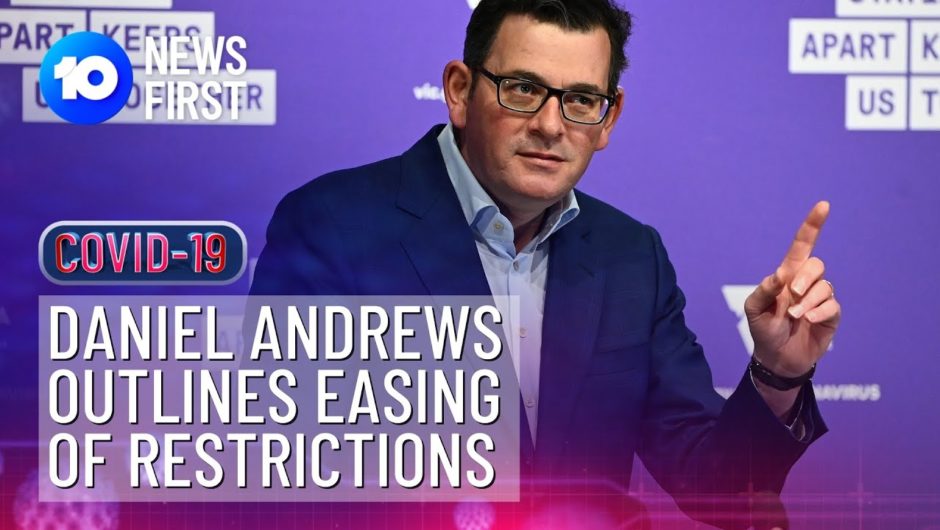LIVE: Daniel Andrews Eases Victoria's COVID-19 Restrictions | 10 News First