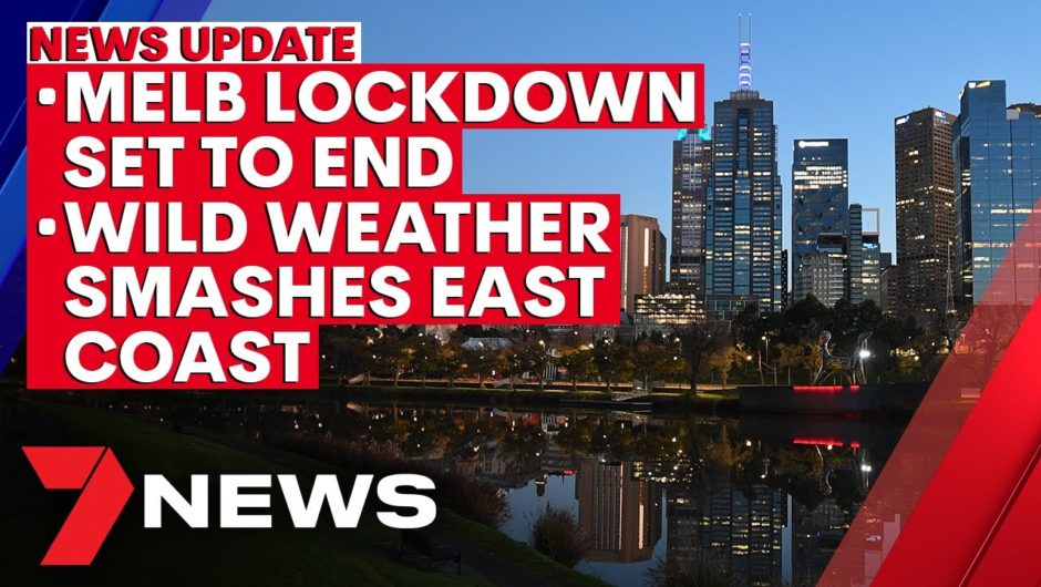 7NEWS Update – October 27: Melbourne COVID-19 lockdown to end; wild weather smashes NSW | 7NEWS