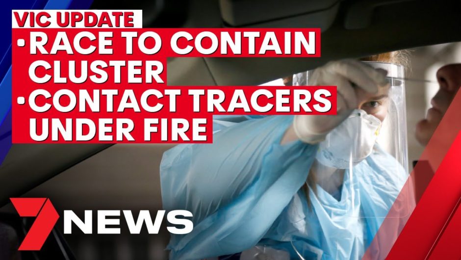 Victoria coronavirus update: Race to contain new cluster, contact tracers under fire | 7NEWS