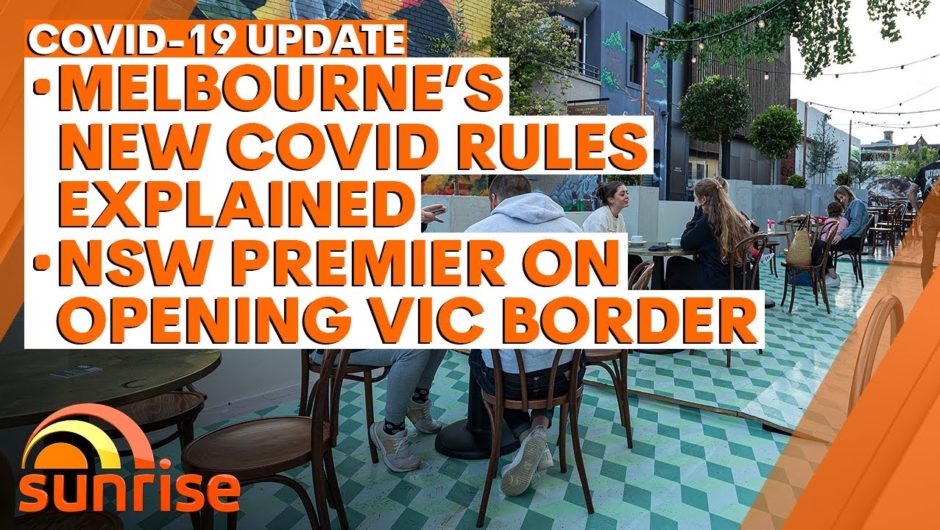 COVID-19 Update: Melbourne's COVID rules explained; NSW Premier on opening VIC border | 7NEWS