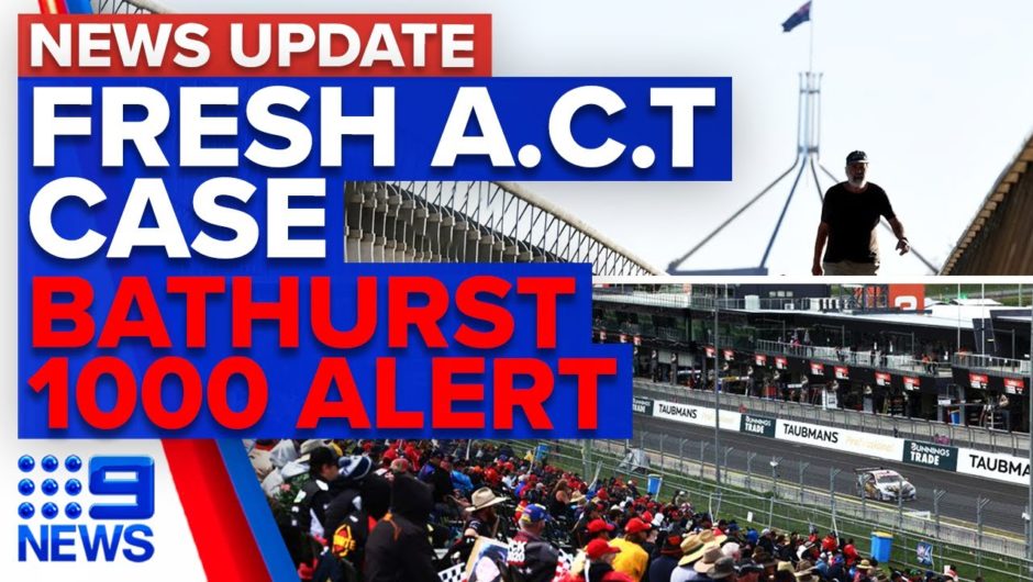 ACT's first case in 102 days, Bathurst 1000 health alert | 9 News Australia