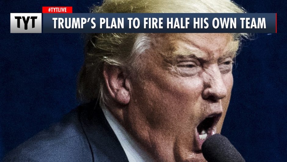 Trump’s Plan to Fire Half His Own Team