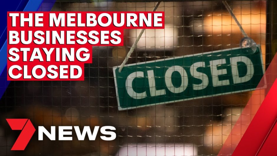 COVID-19: Melbourne businesses remain closed despite lockdown ending | 7NEWS