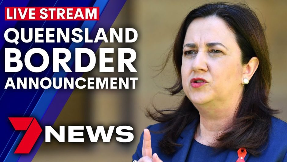 Queensland Premier makes major border announcement for NSW and Victoria | 7NEWS