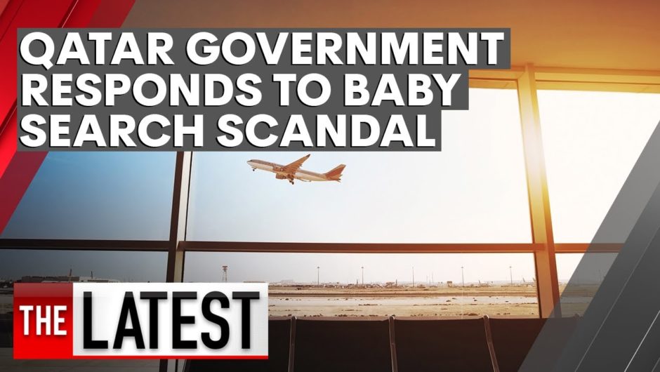 Qatar government responds to baby search scandal | 7NEWS