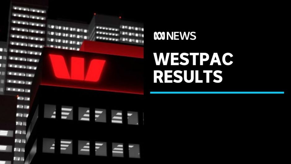 Westpac annual profit hit by money laundering fine and recession | ABC News