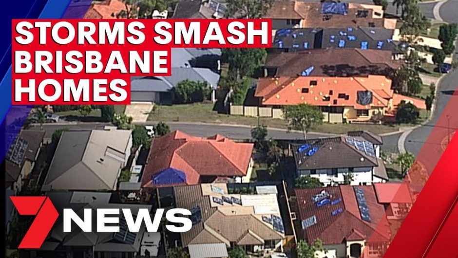 Supercell storms smash Brisbane homes and cars | 7NEWS