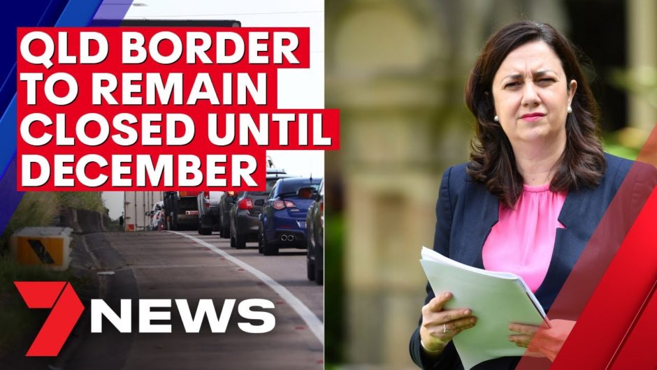 Queensland border ban extended until at least December | 7NEWS