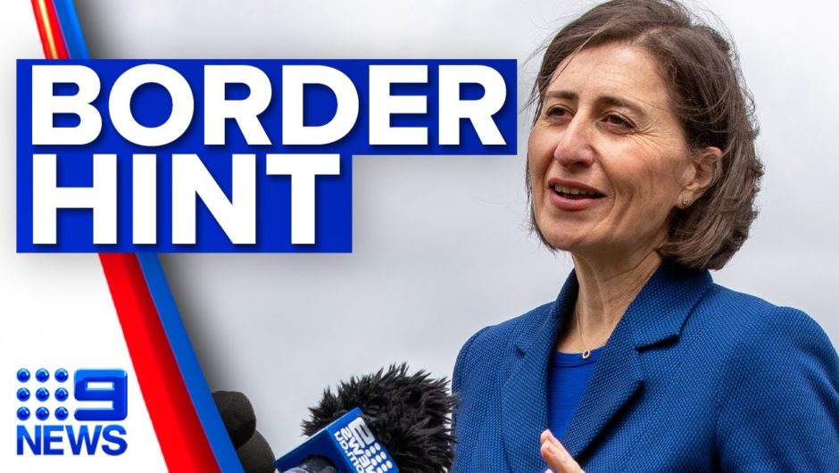 Coronavirus: NSW Premier hints Victoria border could reopen in weeks | 9 News Australia