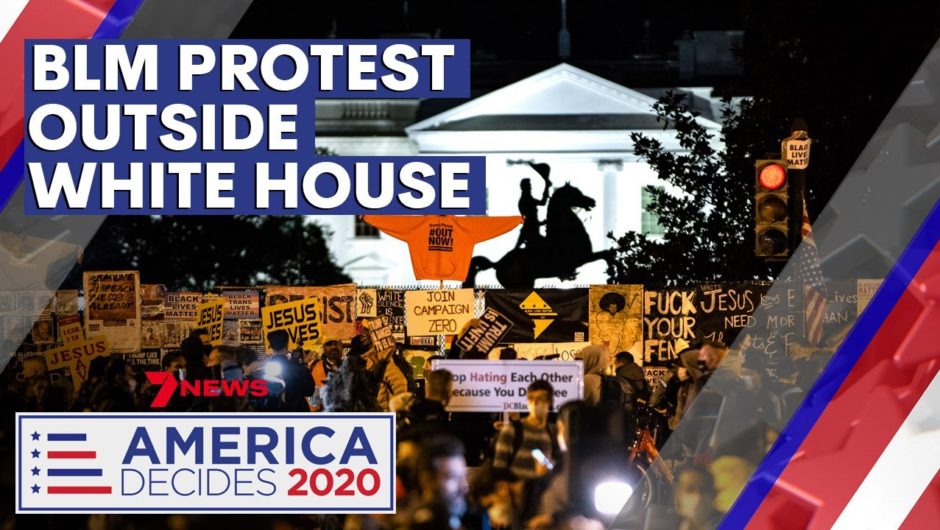 America Decides 2020: Black Lives Matter protesters gather outside White House | 7NEWS