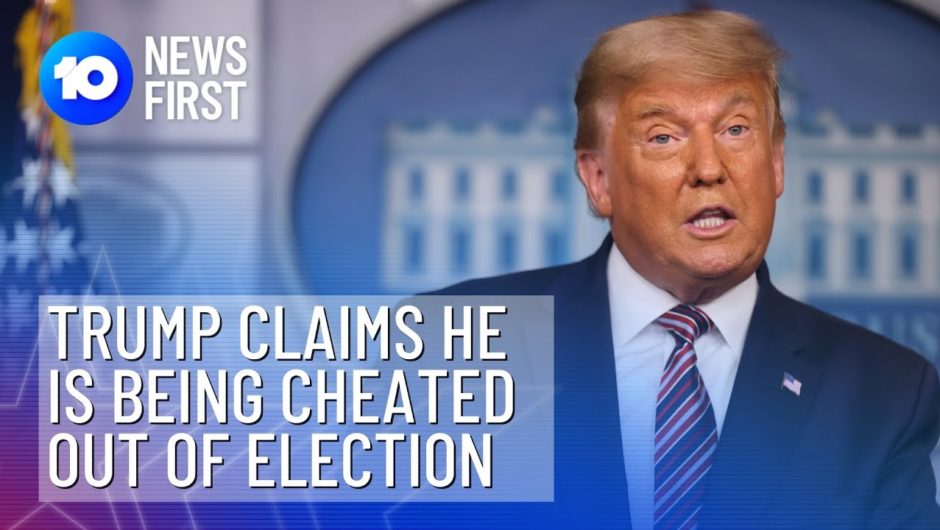 President Donald Trump Claims He Is Being Cheated Out Of Election | 10 News First