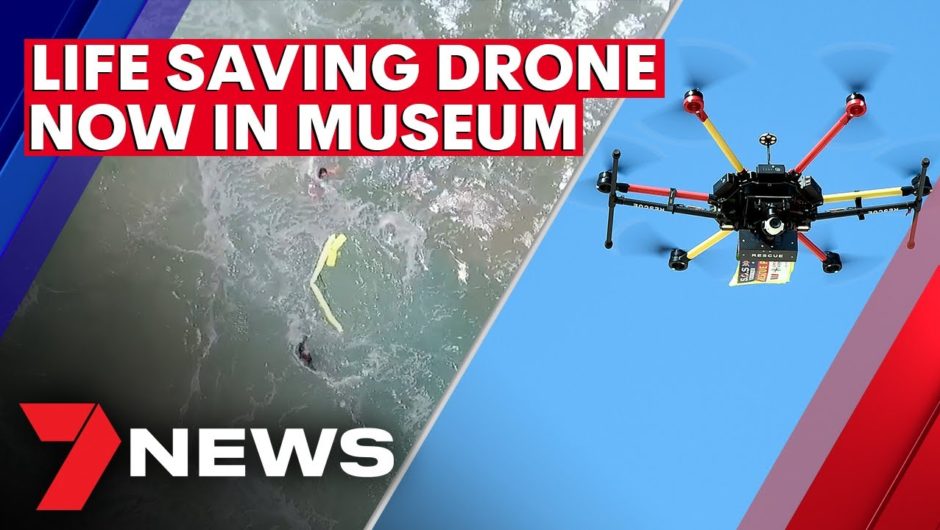 Life saving drone added to museum collection | 7NEWS