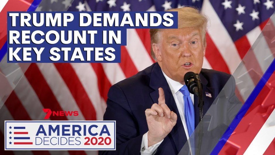 America Decides 2020: Trump demands recount in key states as team files lawsuits | 7NEWS