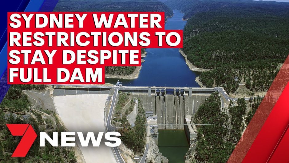 Sydney water restrictions to remain despite Warragamba Dam being full | 7NEWS