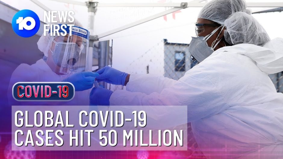 Global Coronavirus Cases Hit 50 Million | 10 News First