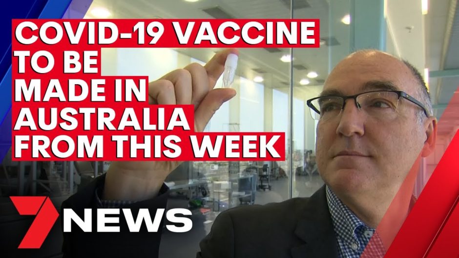 COVID-19 vaccine to be manufactured in Australia from this week | 7NEWS