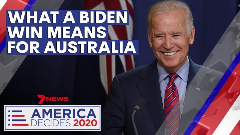 America Decides 2020: What a Joe Biden win means for Australia | 7NEWS