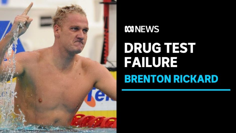 Retired Australian swimmer Brenton Rickard tests positive to banned substance | ABC News