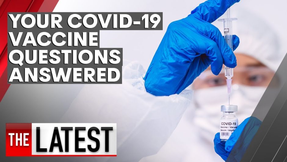 COVID-19: Your vaccine questions answered | 7NEWS