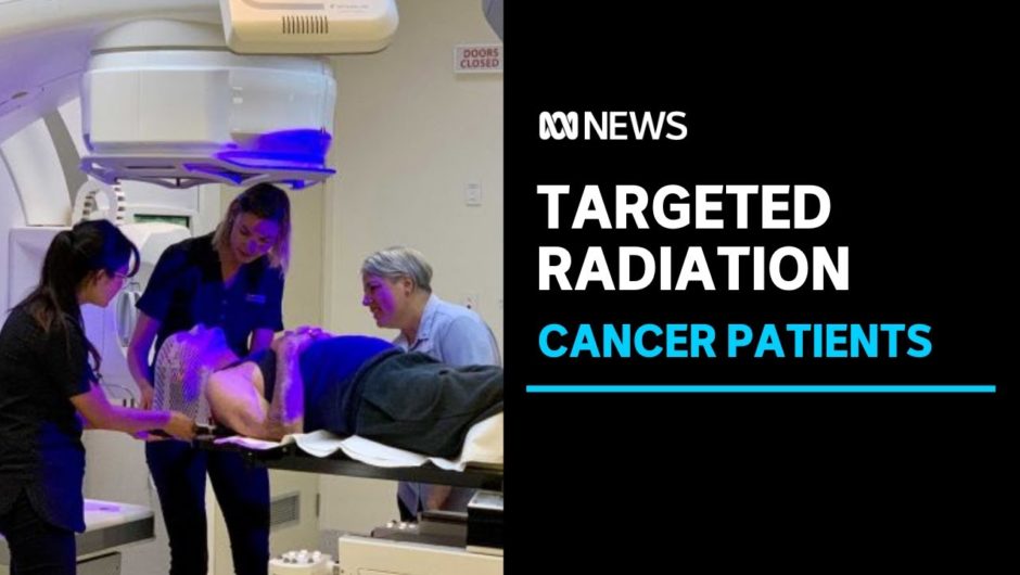Australian first in cancer treatment with faster and more focused radiotherapy | ABC News