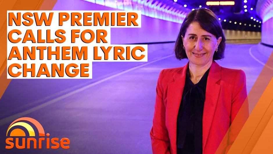NSW Premier Gladys Berejiklian calls for lyric change to Australia's national anthem | 7NEWS