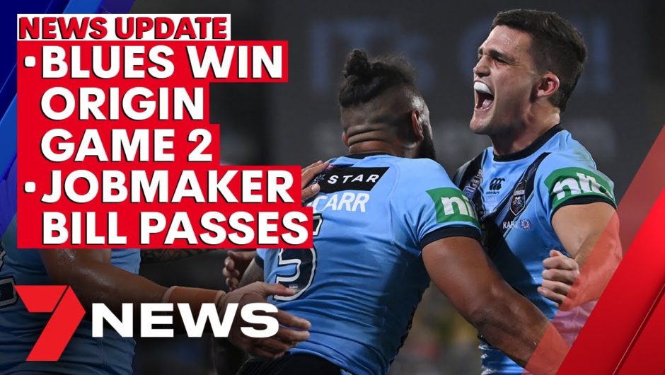 7NEWS Update – November 12: Blues take out Origin Game 2; JobMaker bill passes | 7NEWS