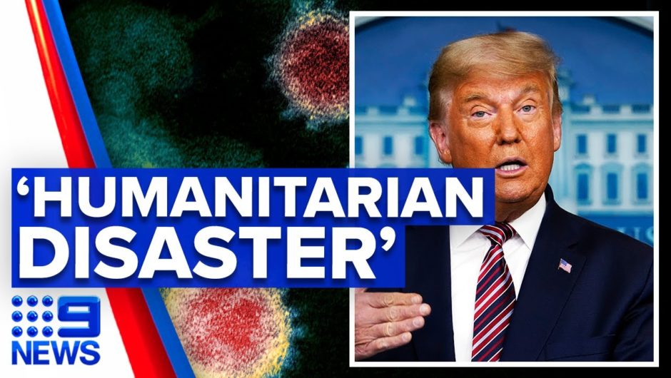Coronavirus: Trump criticised for COVID-19 ‘humanitarian disaster’ | 9 News Australia