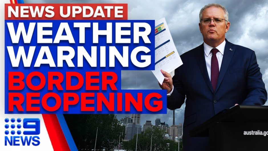 Severe storm weather warning, Australia’s border set to reopen by Christmas | 9 News Australia