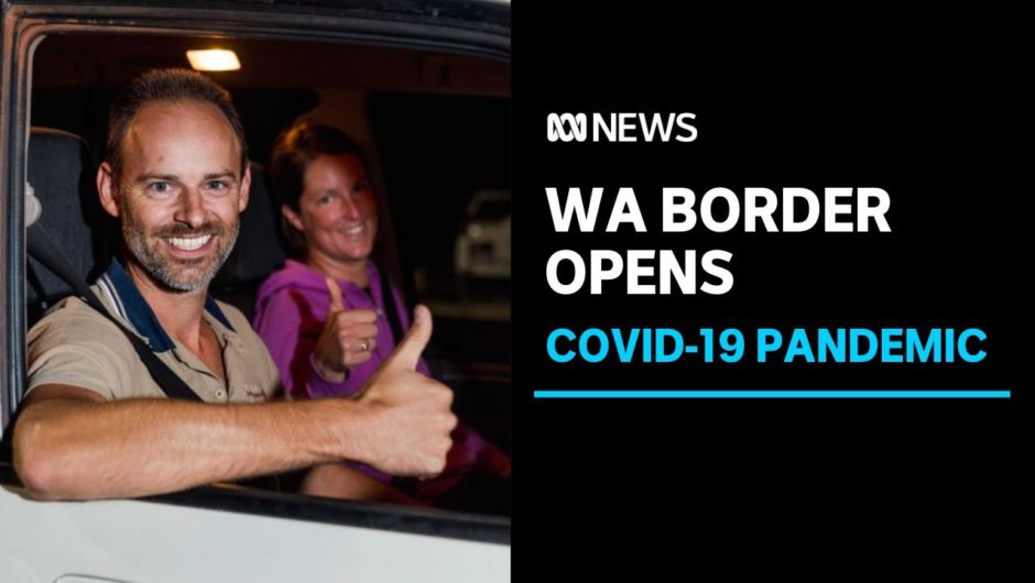 Motorists stream into Western Australia as coronavirus border restrictions ease | ABC News