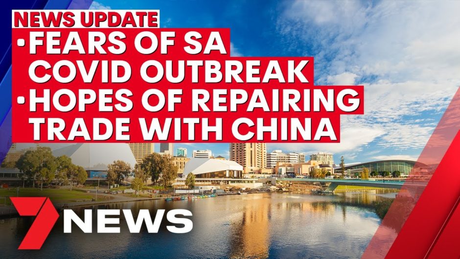 7NEWS Update – November 16: Fears of SA COVID-19 outbreak; hopes of repairing China trade | 7NEWS