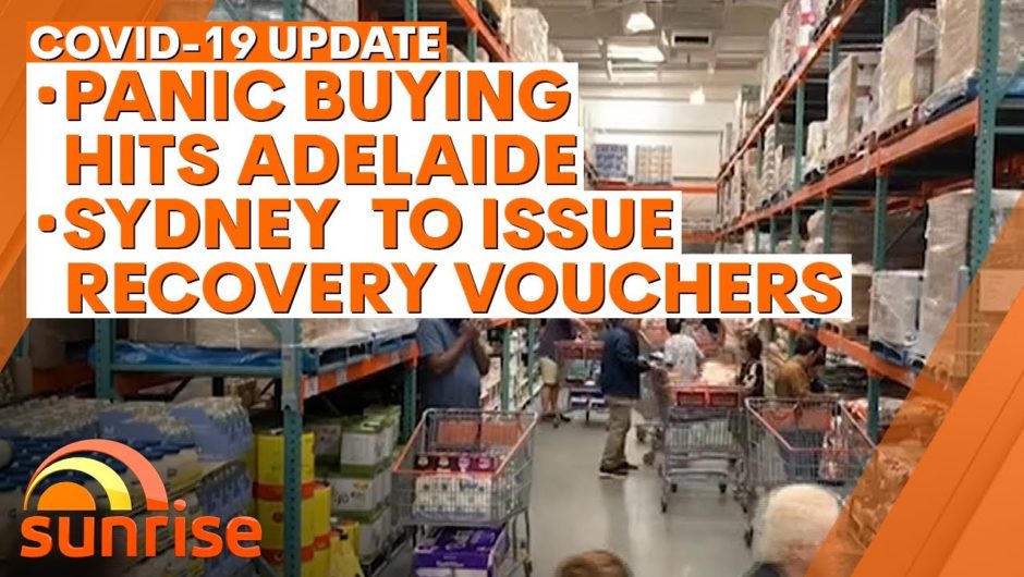 COVID-19 Update: Panic buying hits Adelaide; Sydney to issue recovery vouchers | 7NEWS
