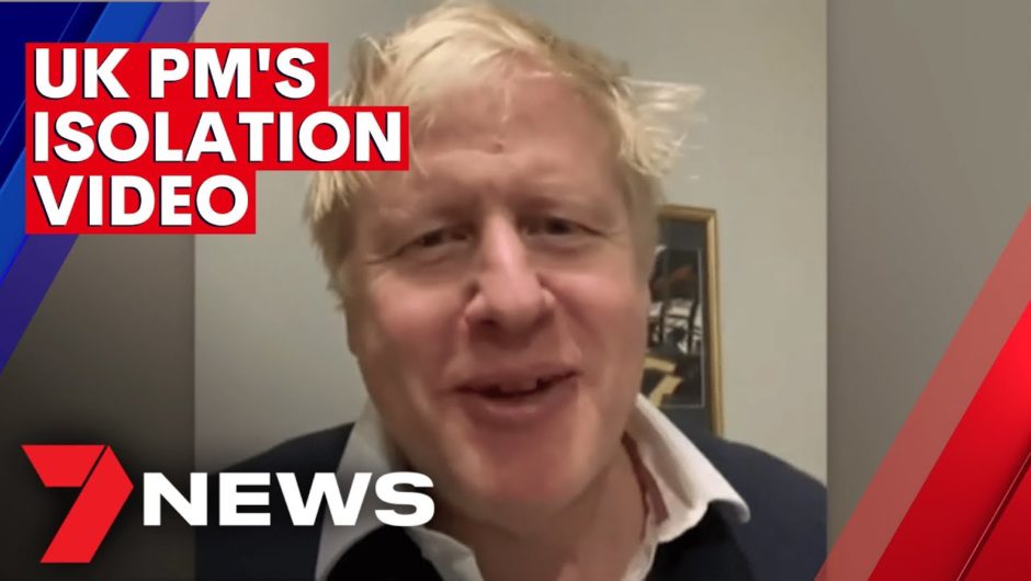 UK Prime Minister Boris Johnson shares video from COVID isolation | 7NEWS