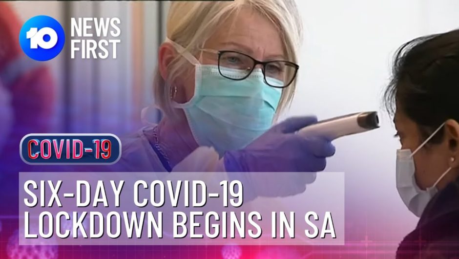 Six-Day COVID-19 Lockdown Begins In South Australia | 10 News First
