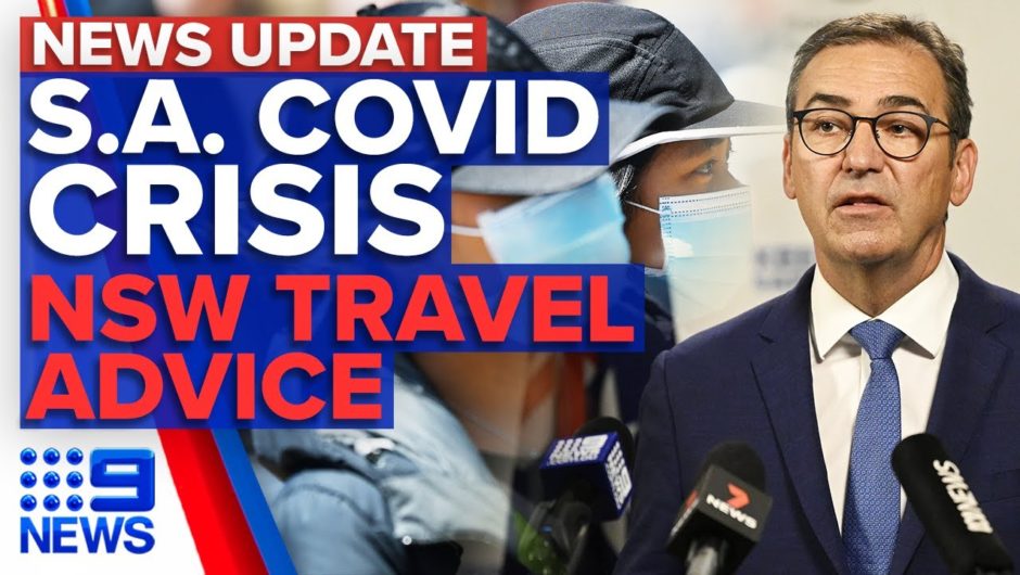 Coronavirus: NSW revises travel advice, Adelaide COVID-19 crisis latest | 9 News Australia