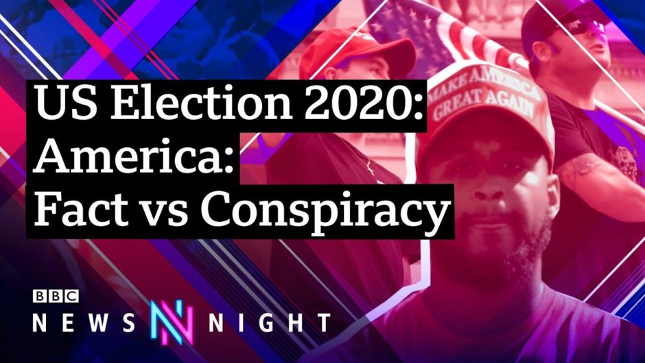 US Election 2020 | America: Fact vs Conspiracy- BBC News