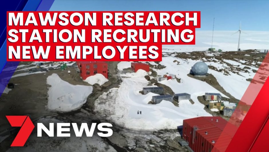 Antarctica’s Mawson Research Station is recruiting new employees | 7NEWS