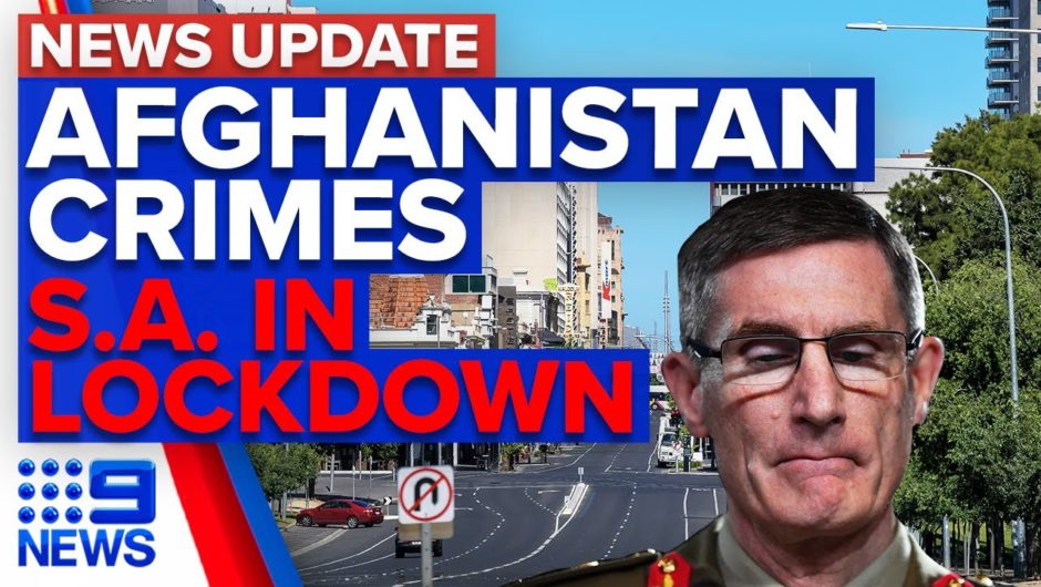 Calls for Afghanistan criminal investigation, SA spends first day in lockdown | 9 News Australia