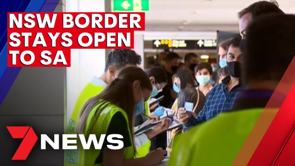 NSW keeps border open as South Australia goes into COVID lockdown | 7NEWS