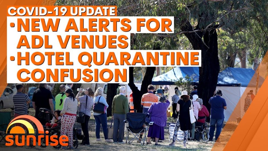 COVID-19 Update: New alerts for Adelaide venues; hotel quarantine confusion | 7NEWS