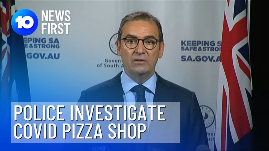 Detectives Investigate Pizza Shop At Centre Of Adelaide Cluster | 10 News First