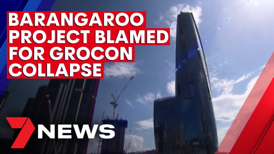 Construction giant Grocon collapses, blames Central Barangaroo project | 7NEWS