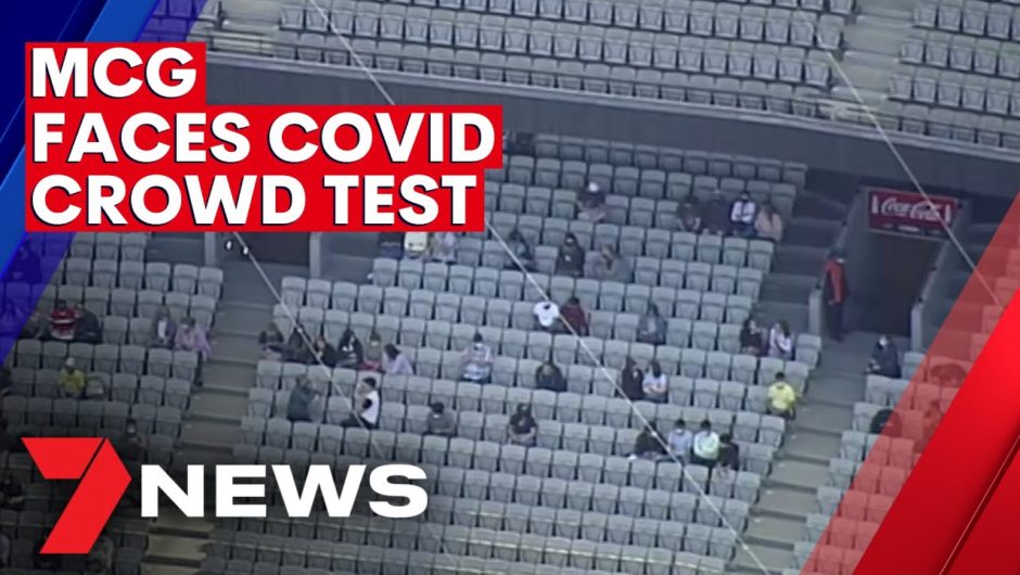 The MCG faces a COVID crowd test after eight months of empty stands  | 7NEWS