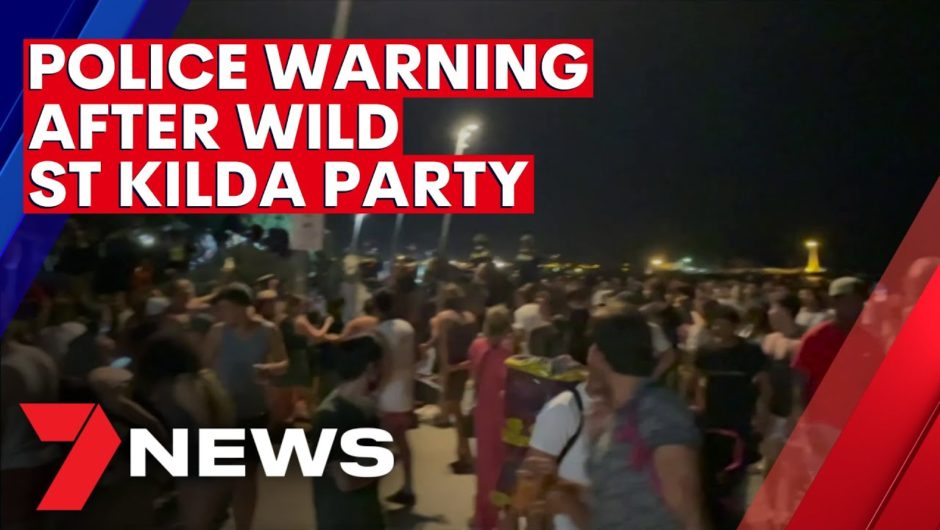 Police warning after a wild St Kilda beach party | 7NEWS