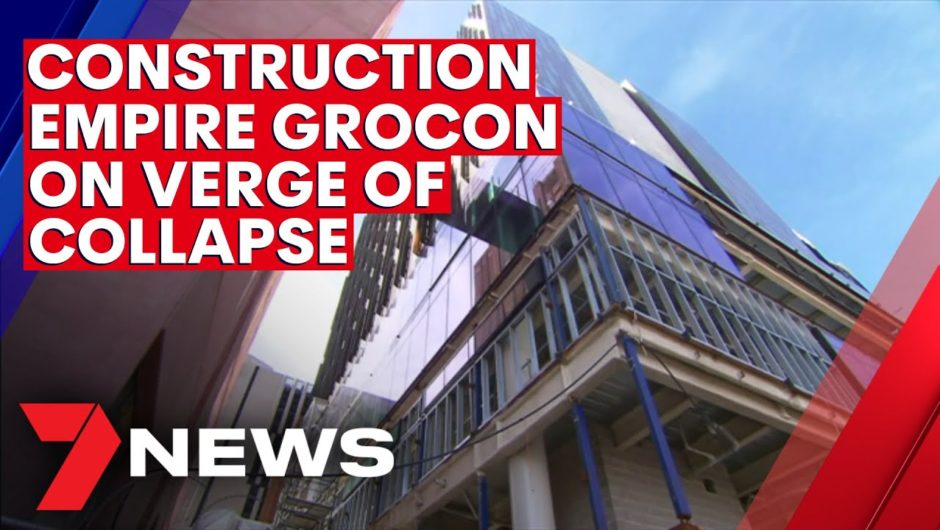 Melbourne construction empire Grocon on the verge of collapse | 7NEWS
